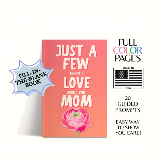 "Just a Few Things I Love About You Mom"
