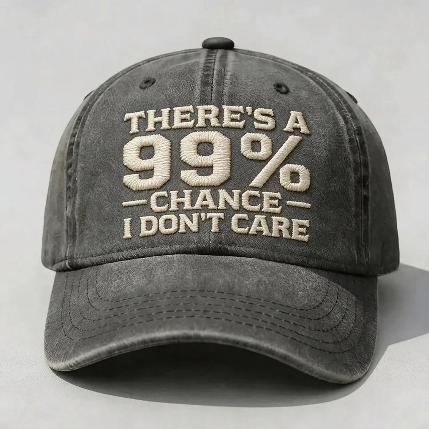There's A 99% CHANCE I DON'T CARE Embroidered Cap