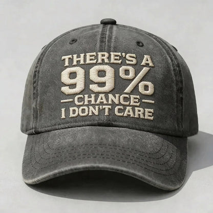 There's A 99% CHANCE I DON'T CARE Embroidered Cap