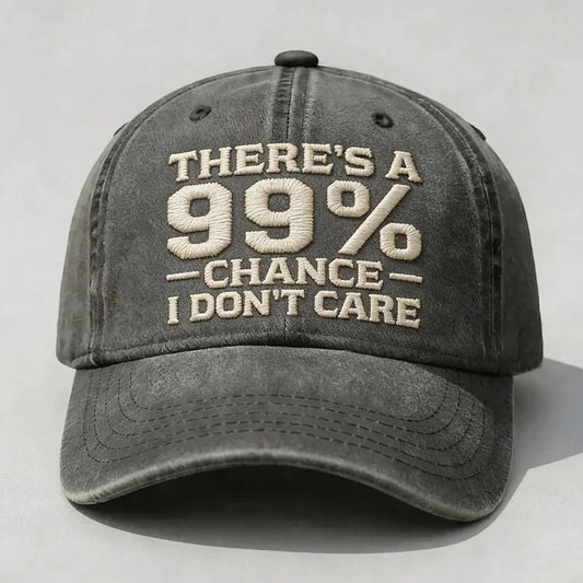 There's A 99% CHANCE I DON'T CARE Embroidered Cap