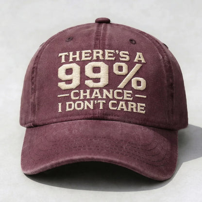 There's A 99% CHANCE I DON'T CARE Embroidered Cap