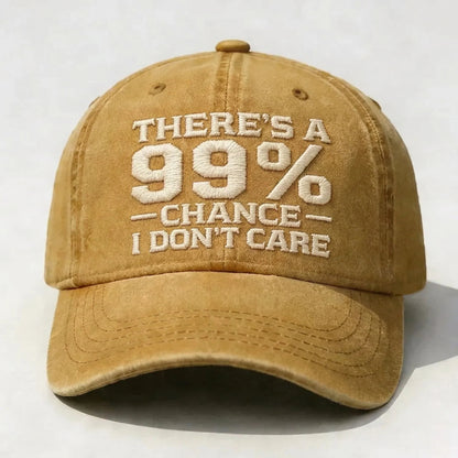 There's A 99% CHANCE I DON'T CARE Embroidered Cap