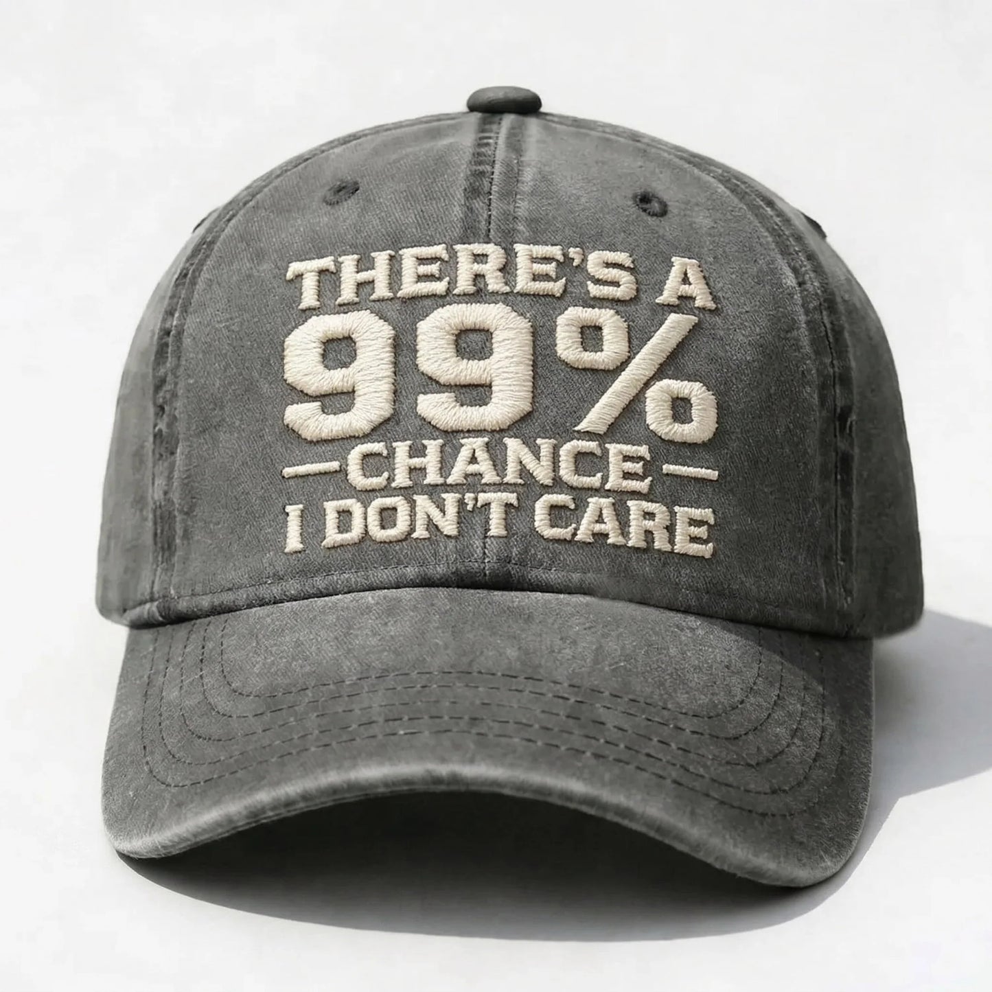 There's A 99% CHANCE I DON'T CARE Embroidered Cap
