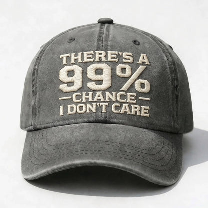 There's A 99% CHANCE I DON'T CARE Embroidered Cap