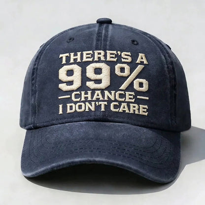 There's A 99% CHANCE I DON'T CARE Embroidered Cap